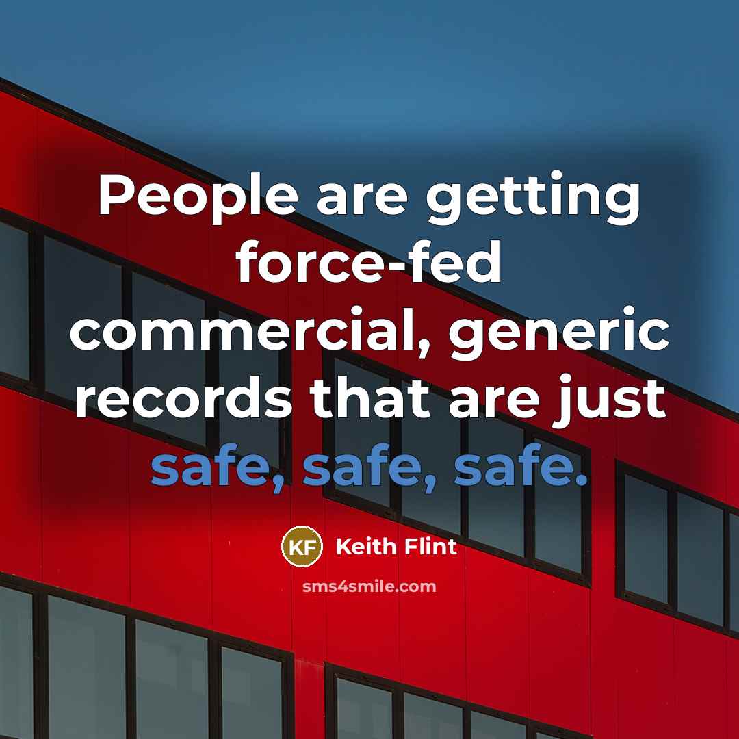 “People are getting force-fed commercial, generic records that are just…” quote by Keith Flint