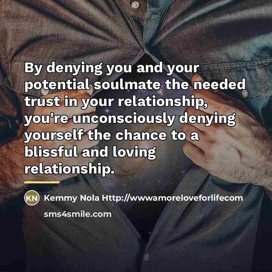 “By denying you and your potential soulmate the needed trust…” quote by Kemmy Nola Http://wwwamoreloveforlifecom