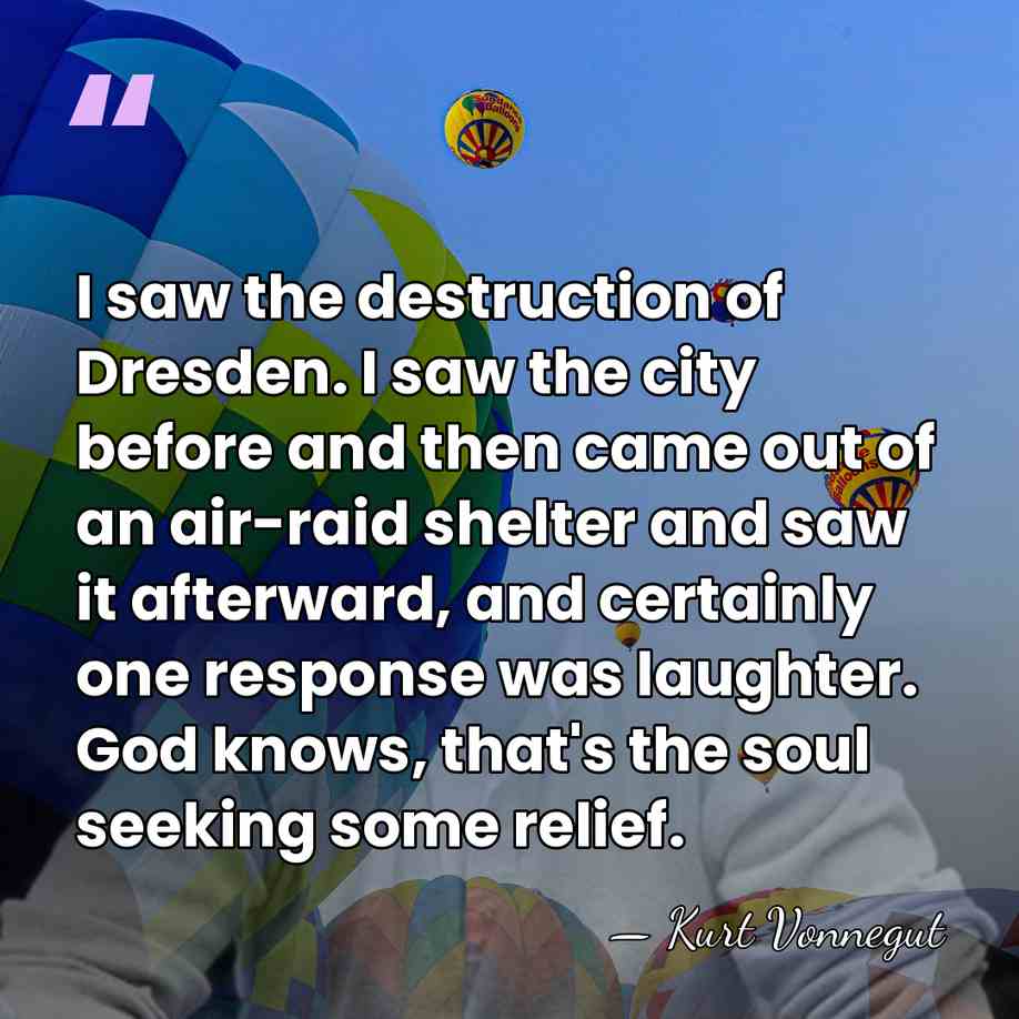 I saw the destruction of Dresden. I saw the city before and&hellip; - Kurt Vonnegut