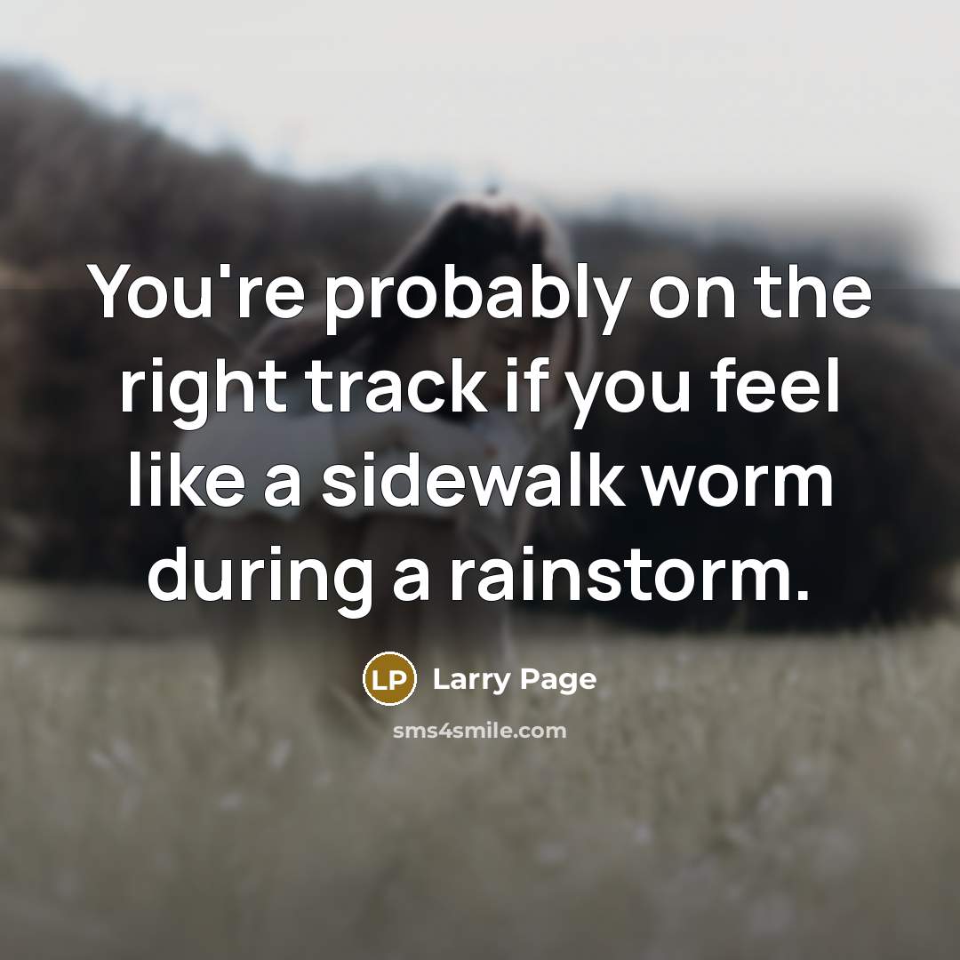 “You're probably on the right track if you feel like…” quote by Larry Page