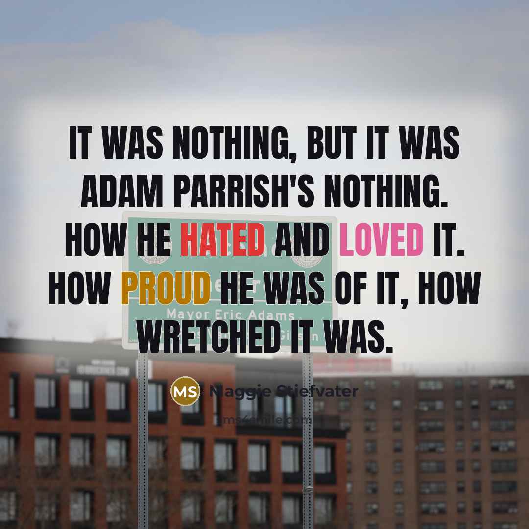 “It was nothing, but it was Adam Parrish's nothing. How…” quote by Maggie Stiefvater
