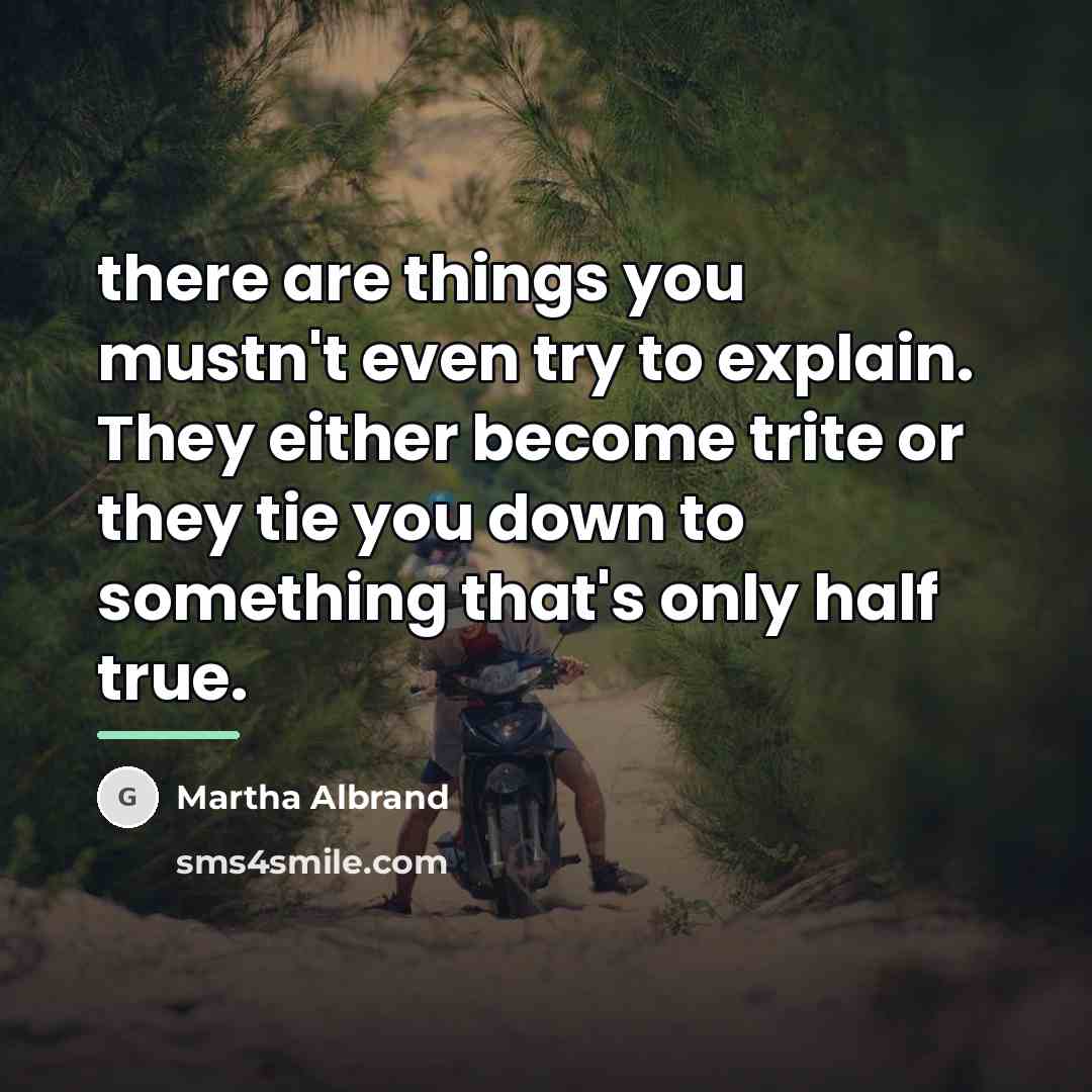 “there are things you mustn't even try to explain. They…” quote by Martha Albrand