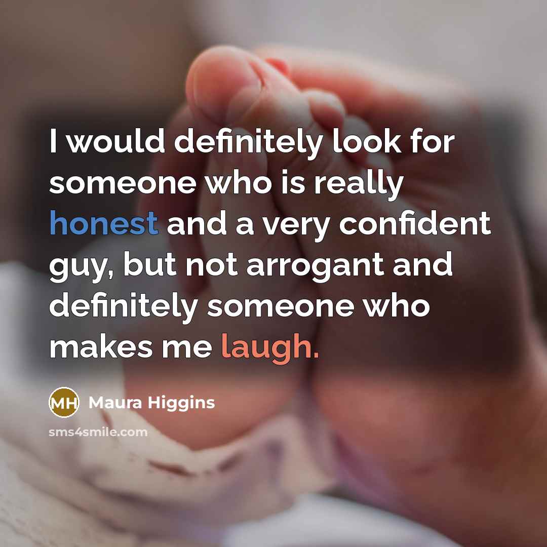 “I would definitely look for someone who is really honest…” quote by Maura Higgins