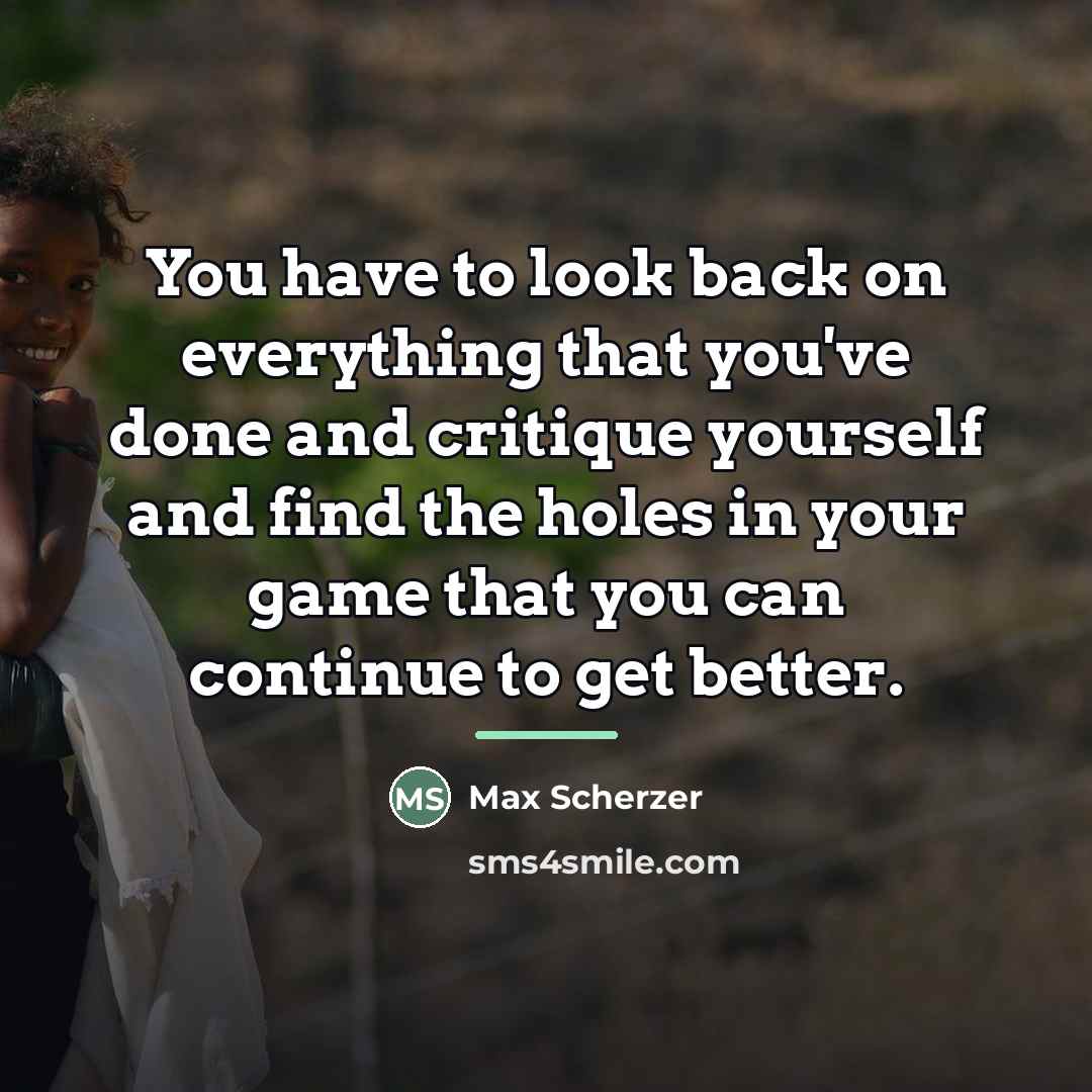 “You have to look back on everything that you've done…” quote by Max Scherzer