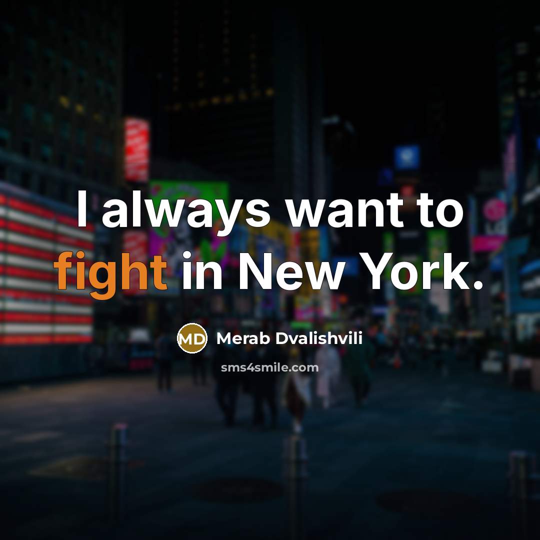 “I always want to fight in New York.…” quote by Merab Dvalishvili