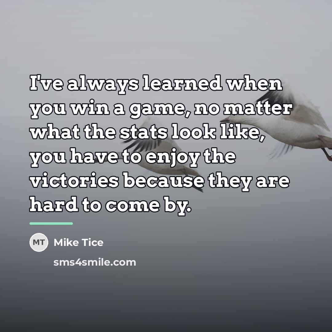 “I've always learned when you win a game, no matter…” quote by Mike Tice