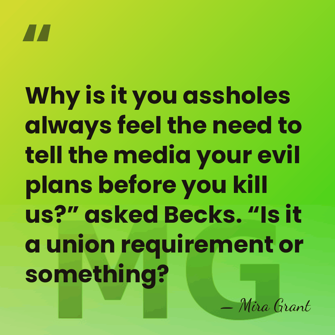 Why is it you assholes always feel the need to tell the&hellip; - Mira Grant
