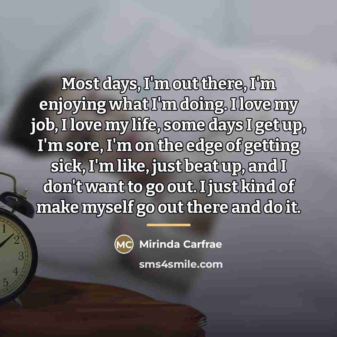 “Most days, I'm out there, I'm enjoying what I'm doing.…” quote by Mirinda Carfrae