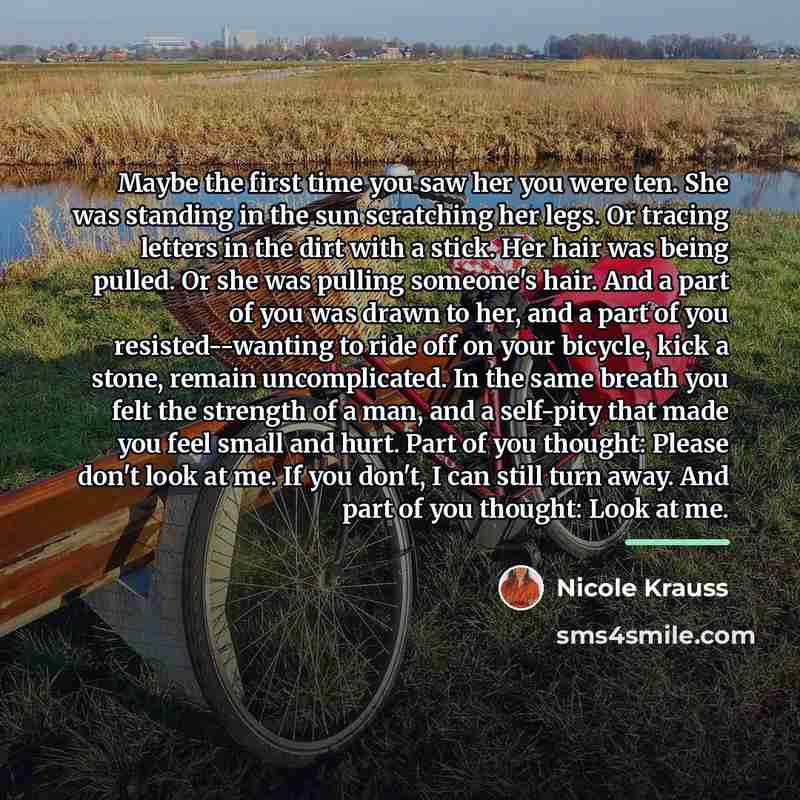 “Maybe the first time you saw her you were ten.…” quote by Nicole Krauss