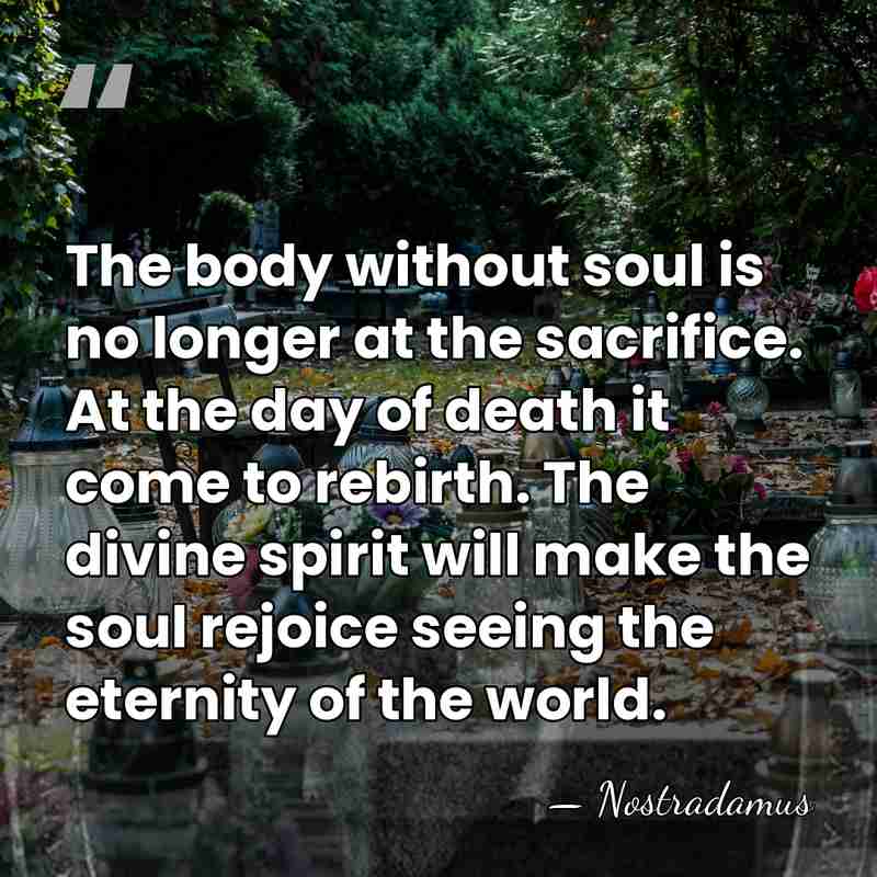The body without soul is no longer at the sacrifice. At the&hellip; - Nostradamus