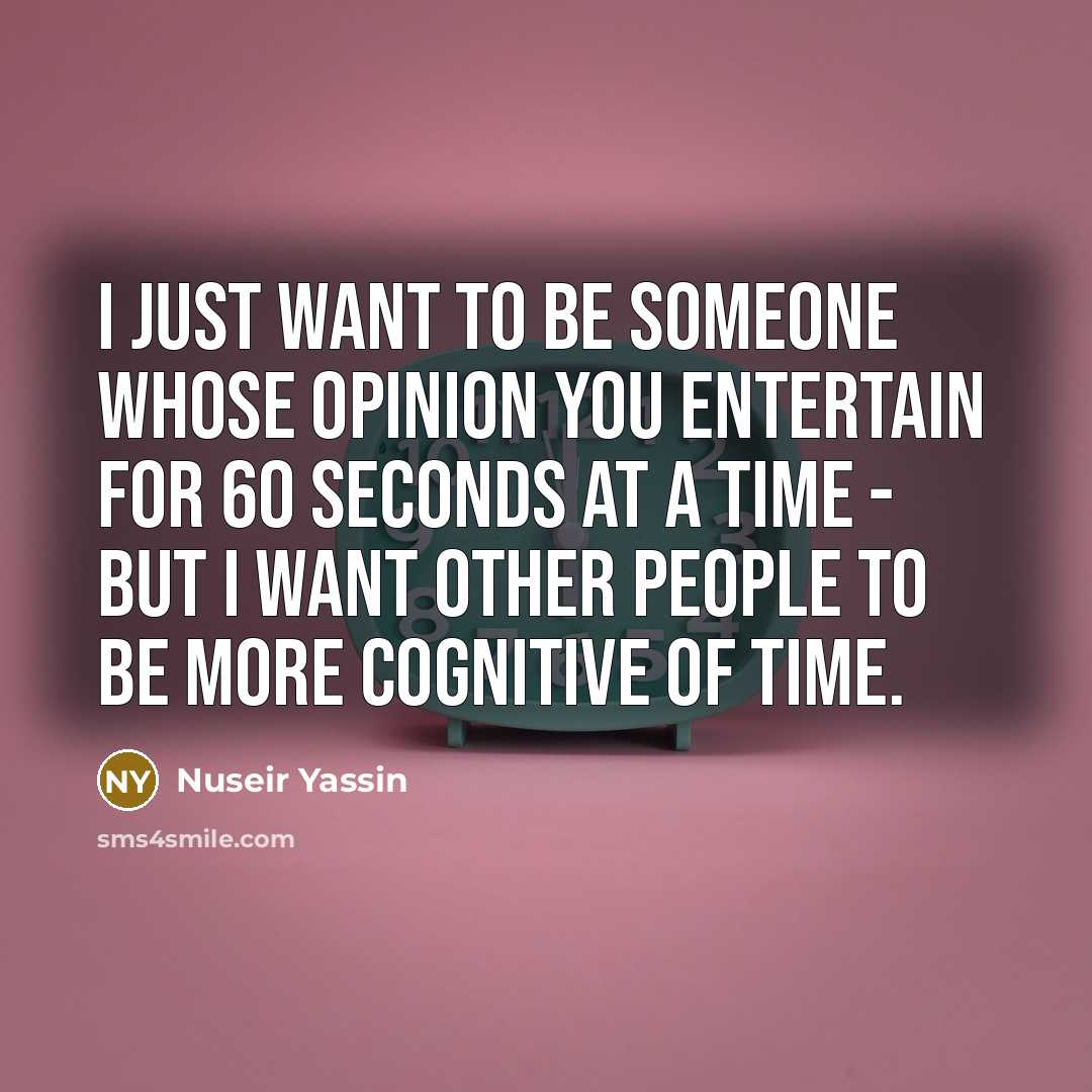 “I just want to be someone whose opinion you entertain…” quote by Nuseir Yassin