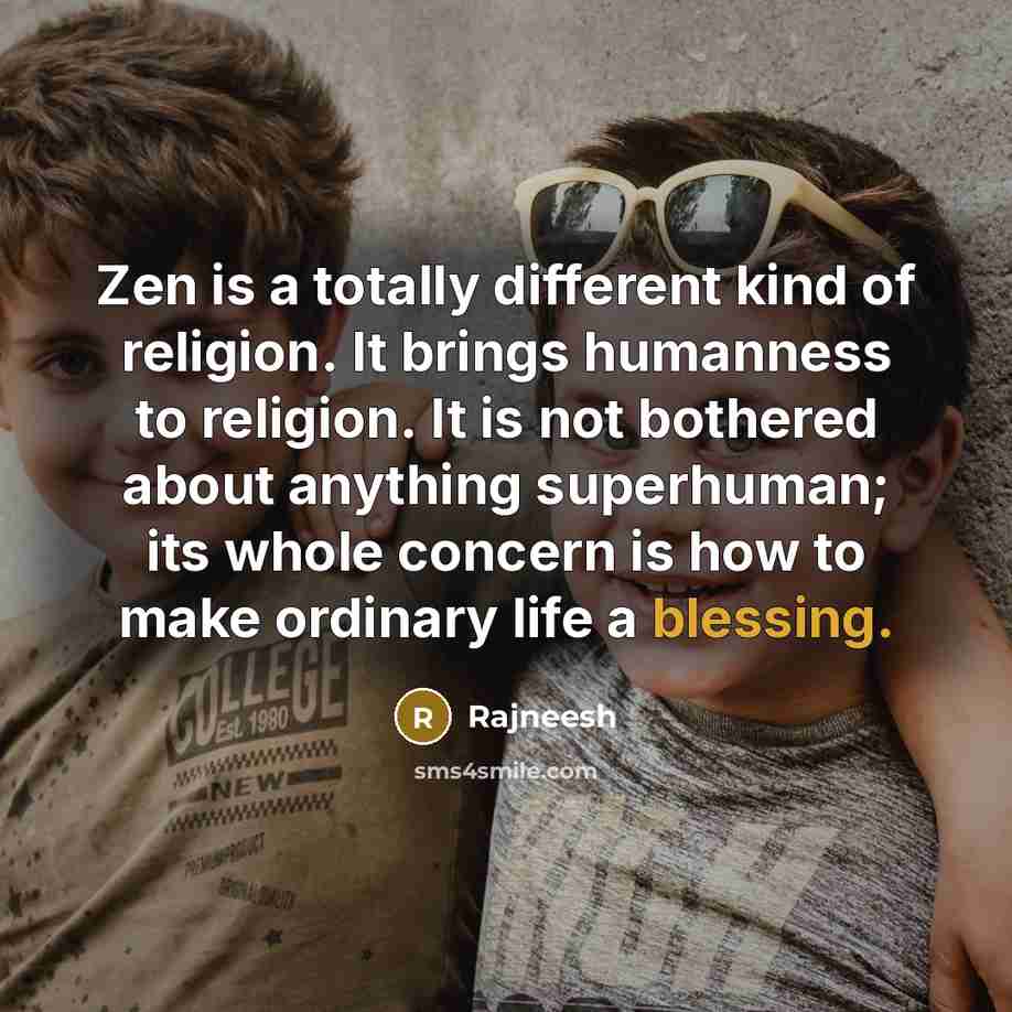“Zen is a totally different kind of religion. It brings…” quote by Rajneesh
