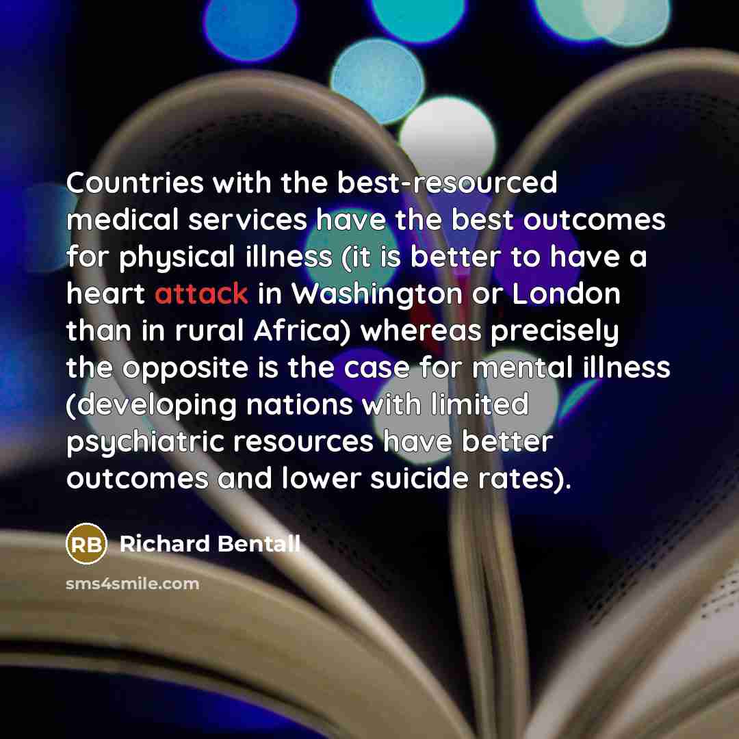 “Countries with the best-resourced medical services have the best outcomes…” quote by Richard Bentall