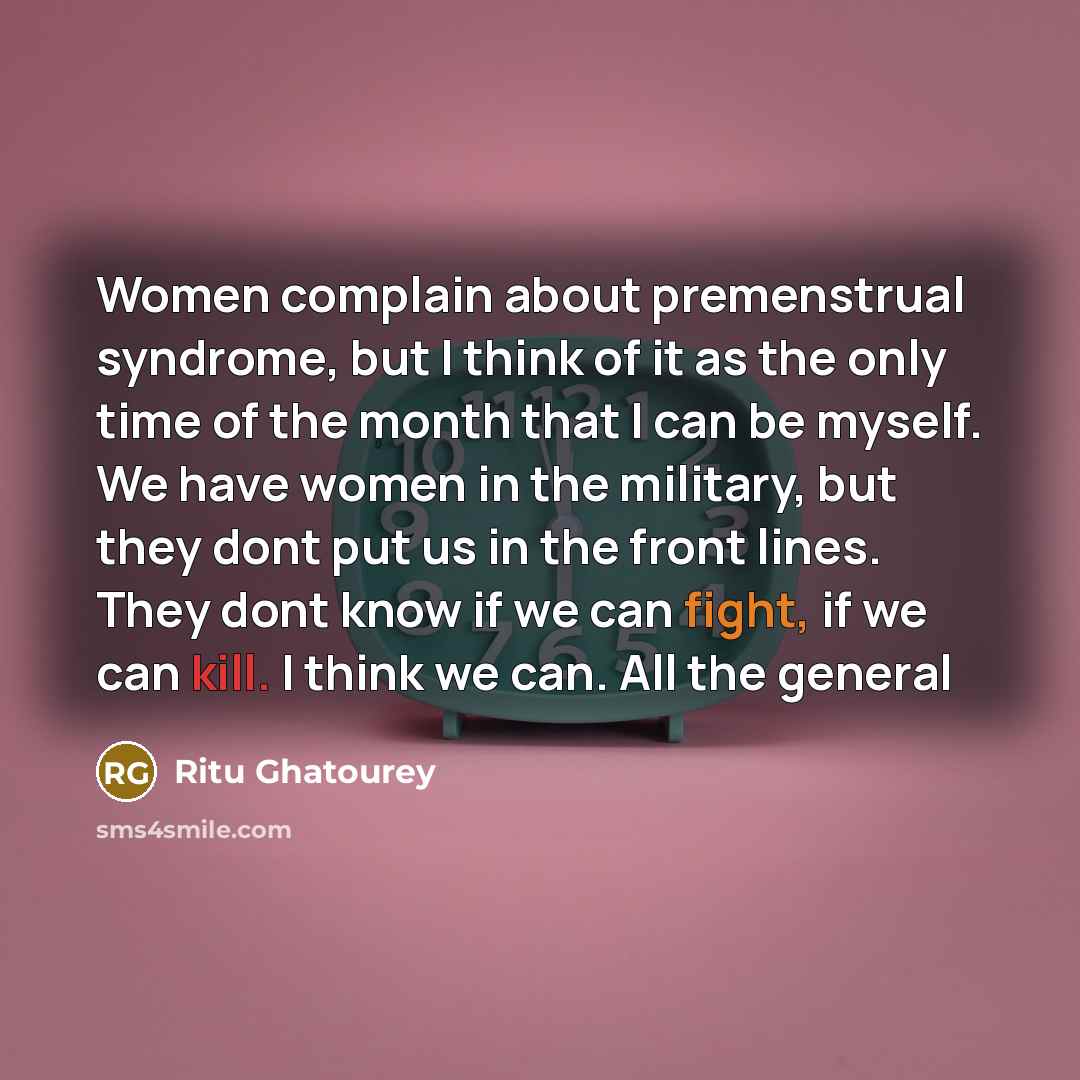 “Women complain about premenstrual syndrome, but I think of it…” quote by Ritu Ghatourey