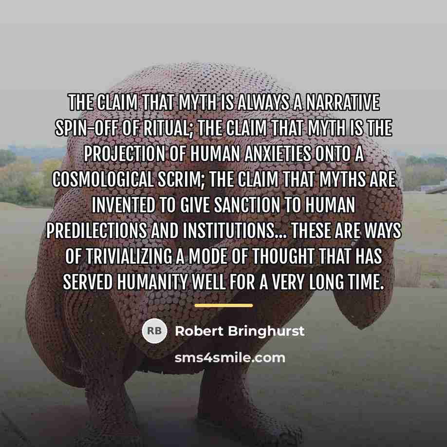 “The claim that myth is always a narrative spin-off of…” quote by Robert Bringhurst