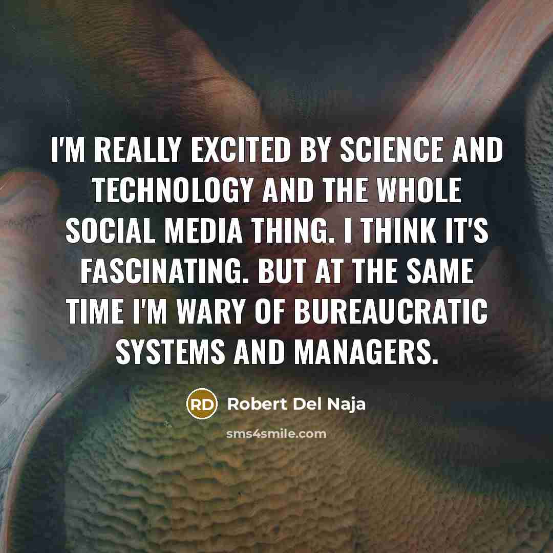 “I'm really excited by science and technology and the whole…” quote by Robert Del Naja