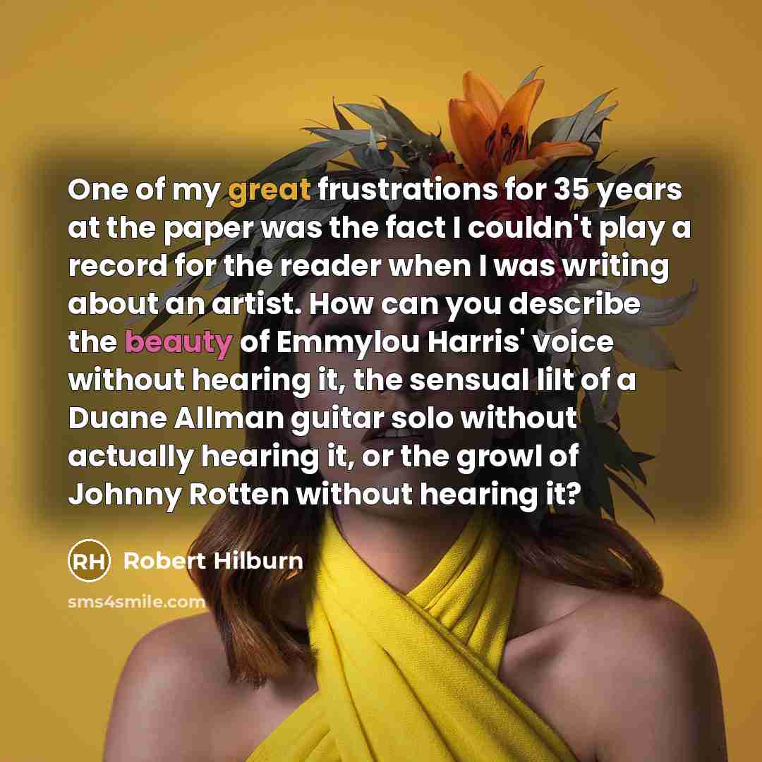 “One of my great frustrations for 35 years at the…” quote by Robert Hilburn