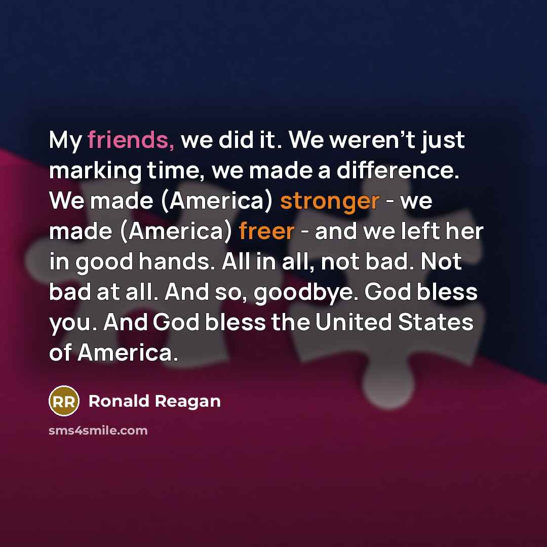 “My friends, we did it. We weren't just marking time,…” quote by Ronald Reagan