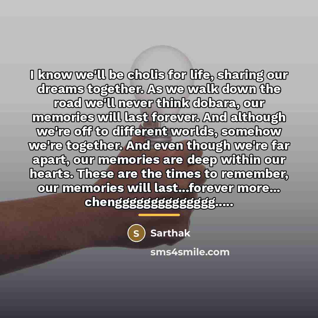 “I know we'll be cholis for life, sharing our dreams…” quote by Sarthak
