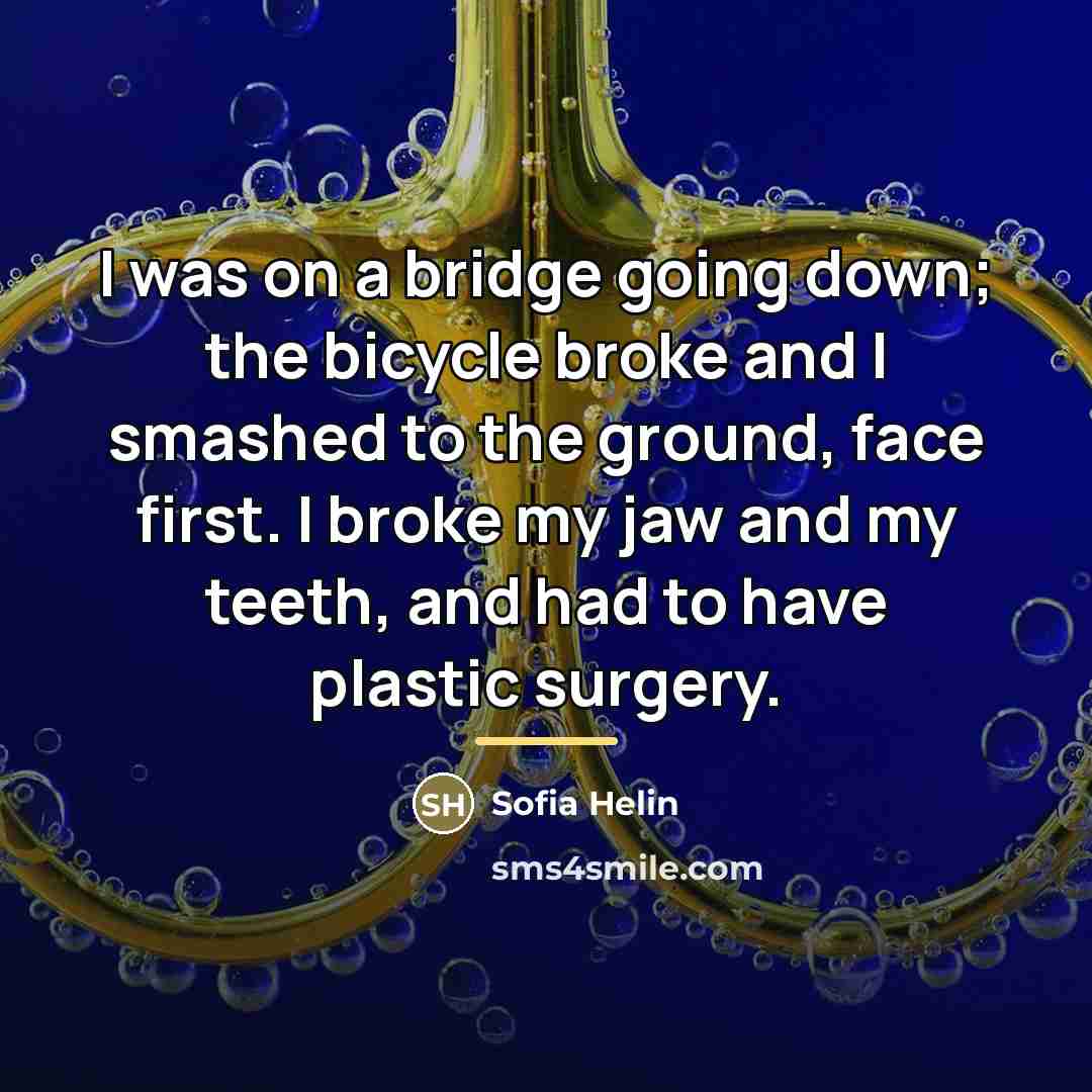 “I was on a bridge going down; the bicycle broke…” quote by Sofia Helin