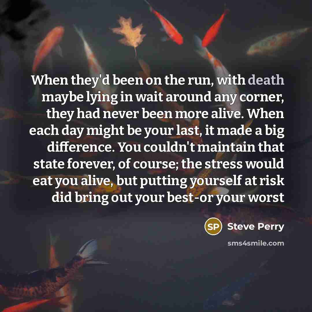 “When they'd been on the run, with death maybe lying…” quote by Steve Perry
