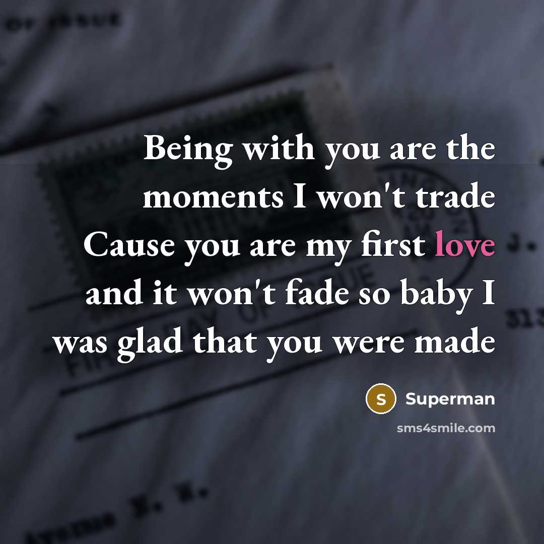 “Being with you are the moments I won't trade Cause…” quote by Superman