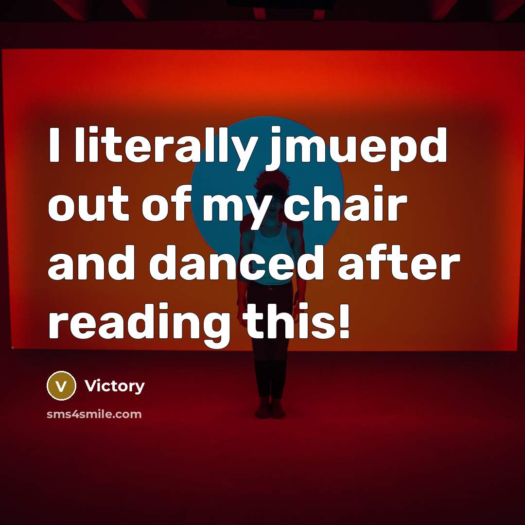 “I literally jmuepd out of my chair and danced after reading this!” quote by Victory