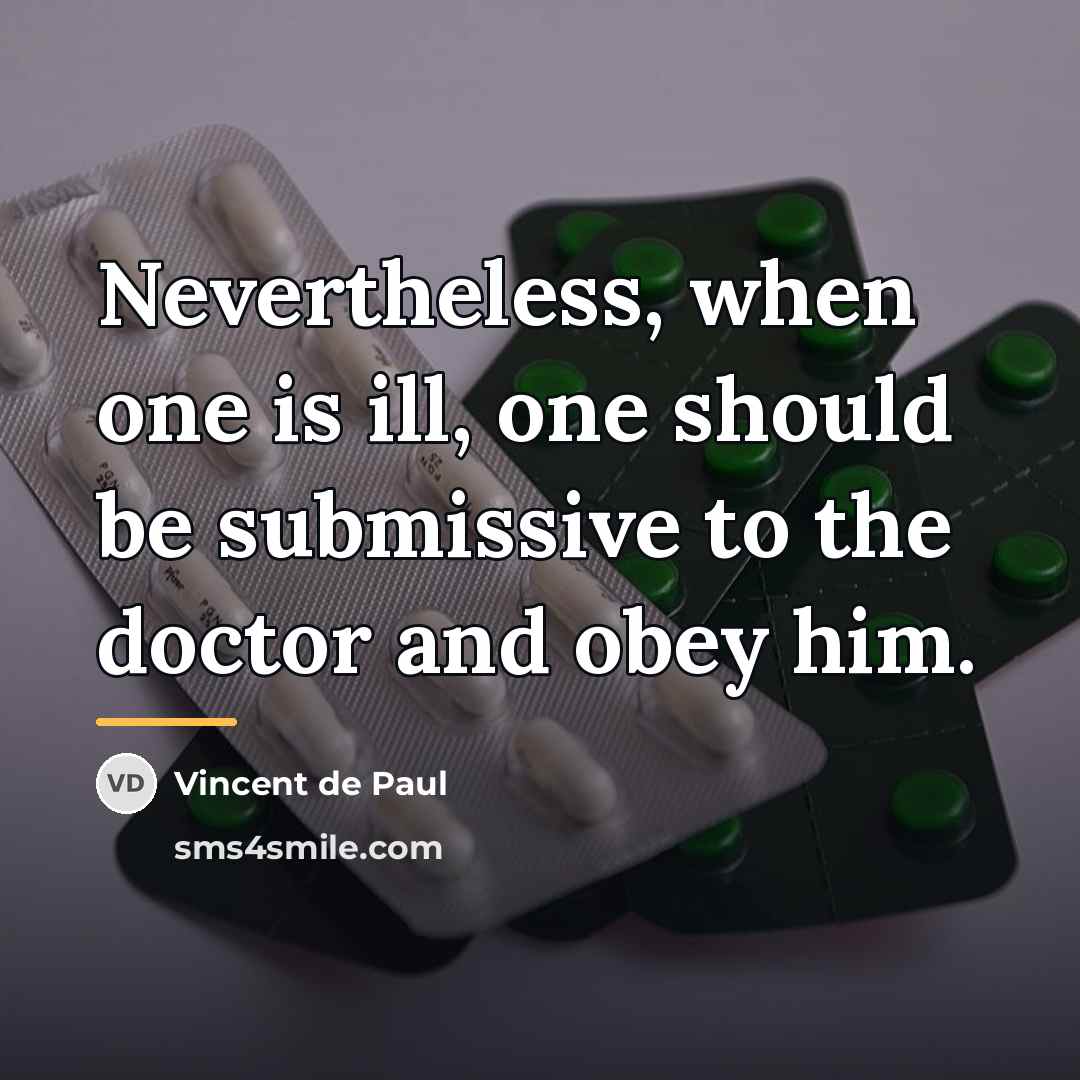 “Nevertheless, when one is ill, one should be submissive to…” quote by Vincent de Paul