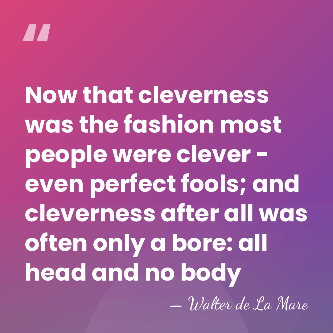 Now that cleverness was the fashion most people were clever - even&hellip; - Walter de La Mare