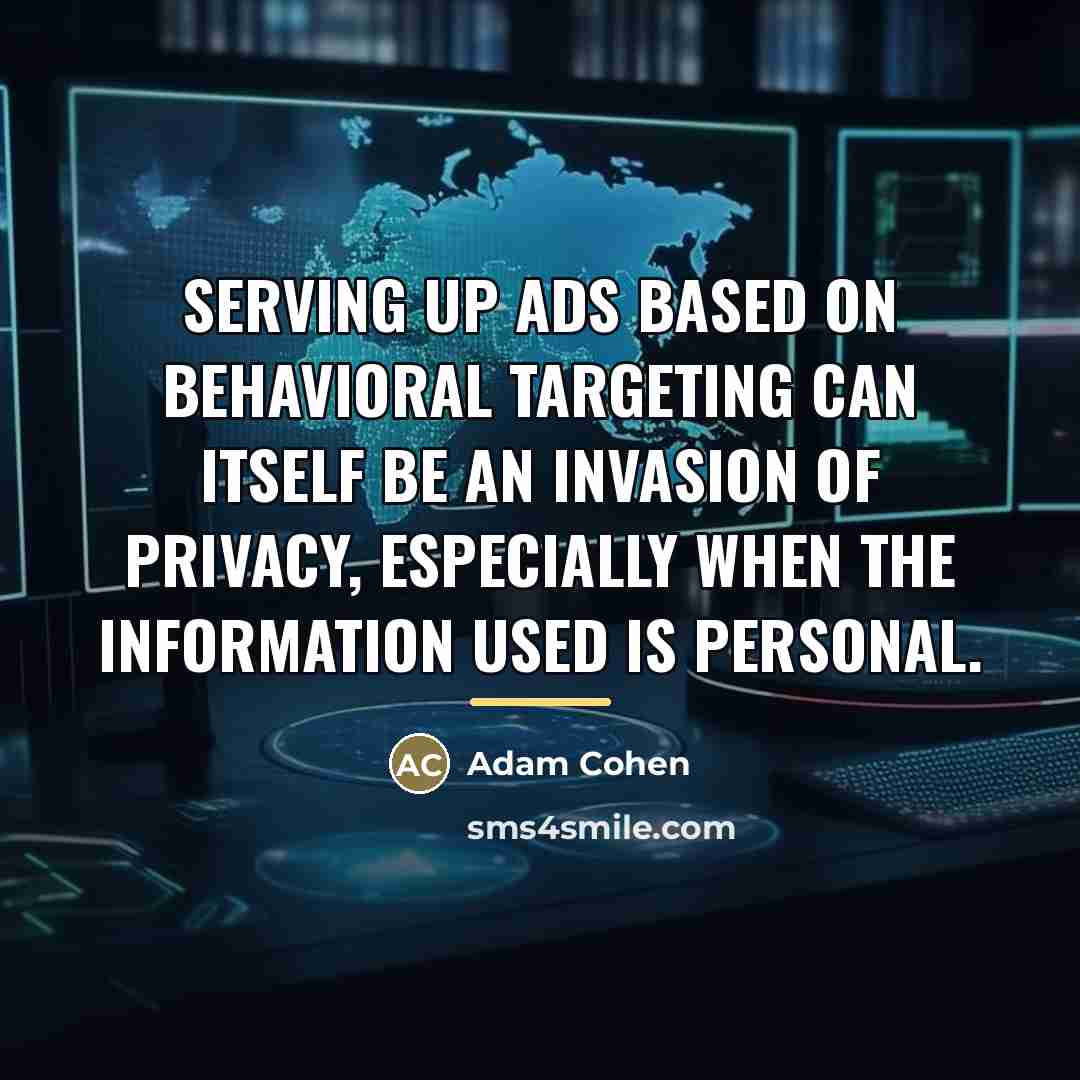 “Serving up ads based on behavioral targeting can itself be…” quote by Adam Cohen