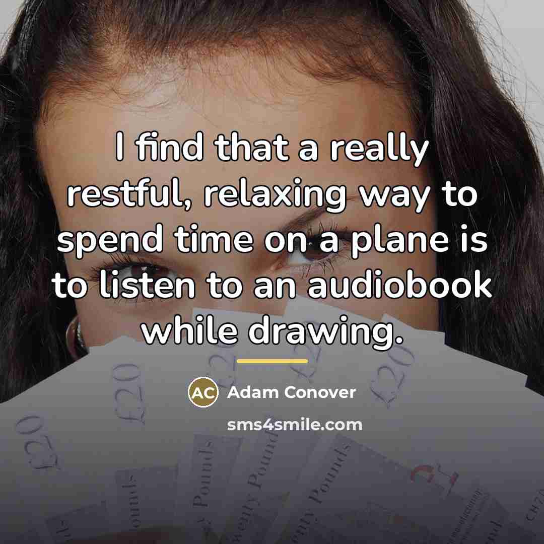 “I find that a really restful, relaxing way to spend…” quote by Adam Conover