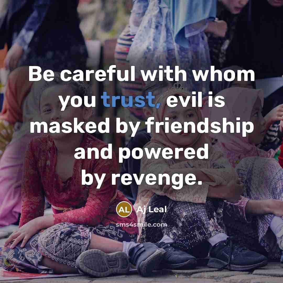 “Be careful with whom you trust, evil is masked by…” quote by Aj Leal