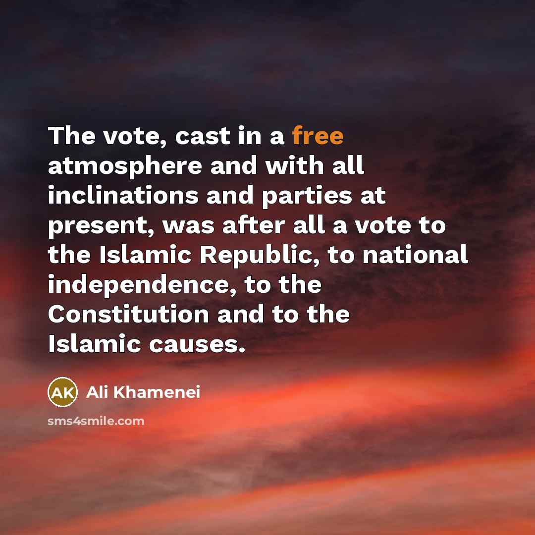 “The vote, cast in a free atmosphere and with all…” quote by Ali Khamenei