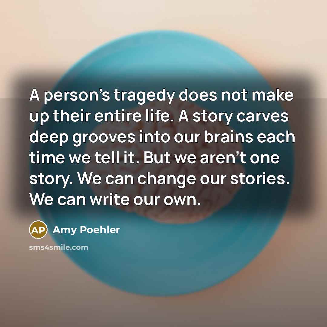 “A person's tragedy does not make up their entire life.…” quote by Amy Poehler