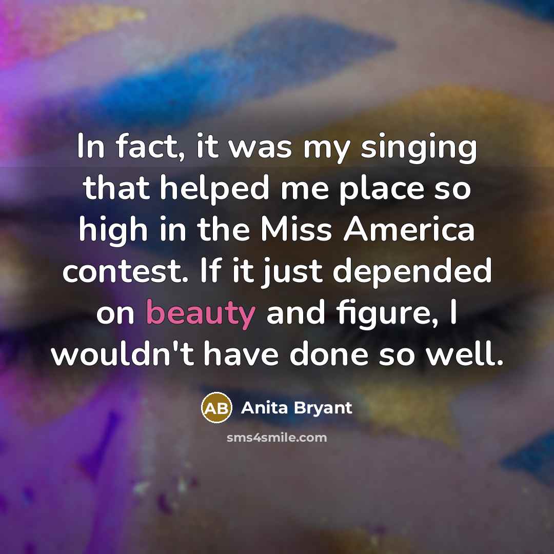 “In fact, it was my singing that helped me place…” quote by Anita Bryant