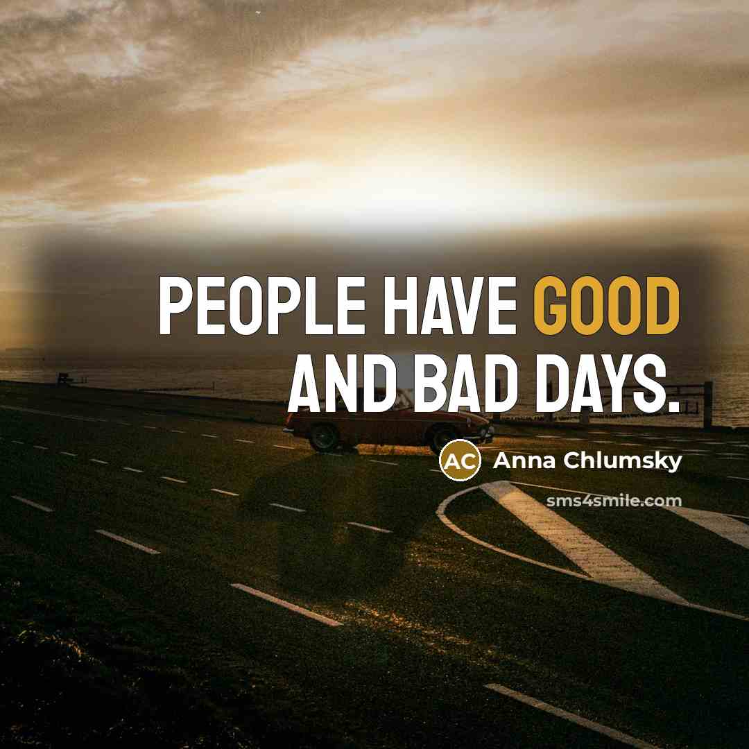 “People have good and bad days.…” quote by Anna Chlumsky