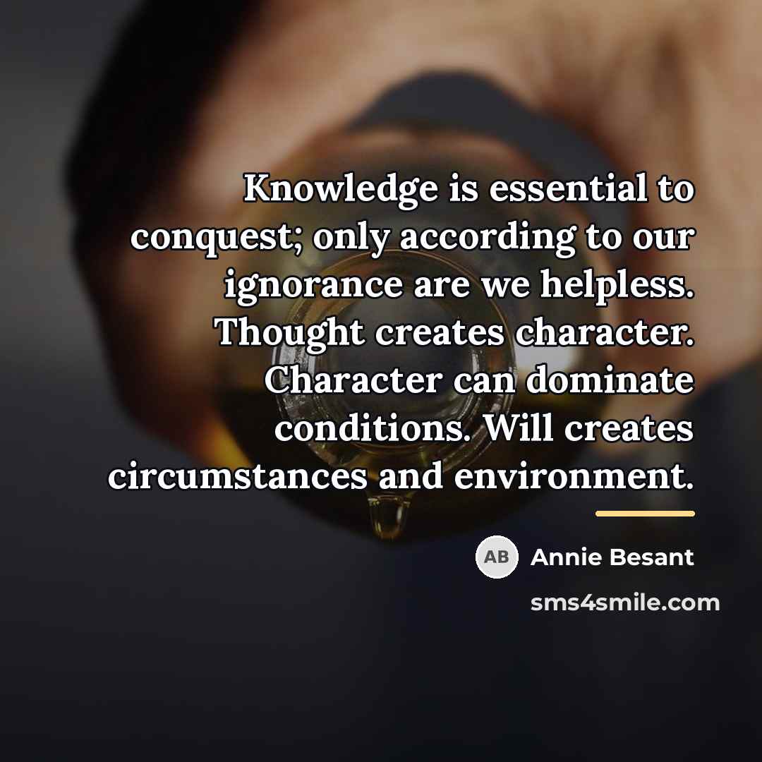 “Knowledge is essential to conquest; only according to our ignorance…” quote by Annie Besant