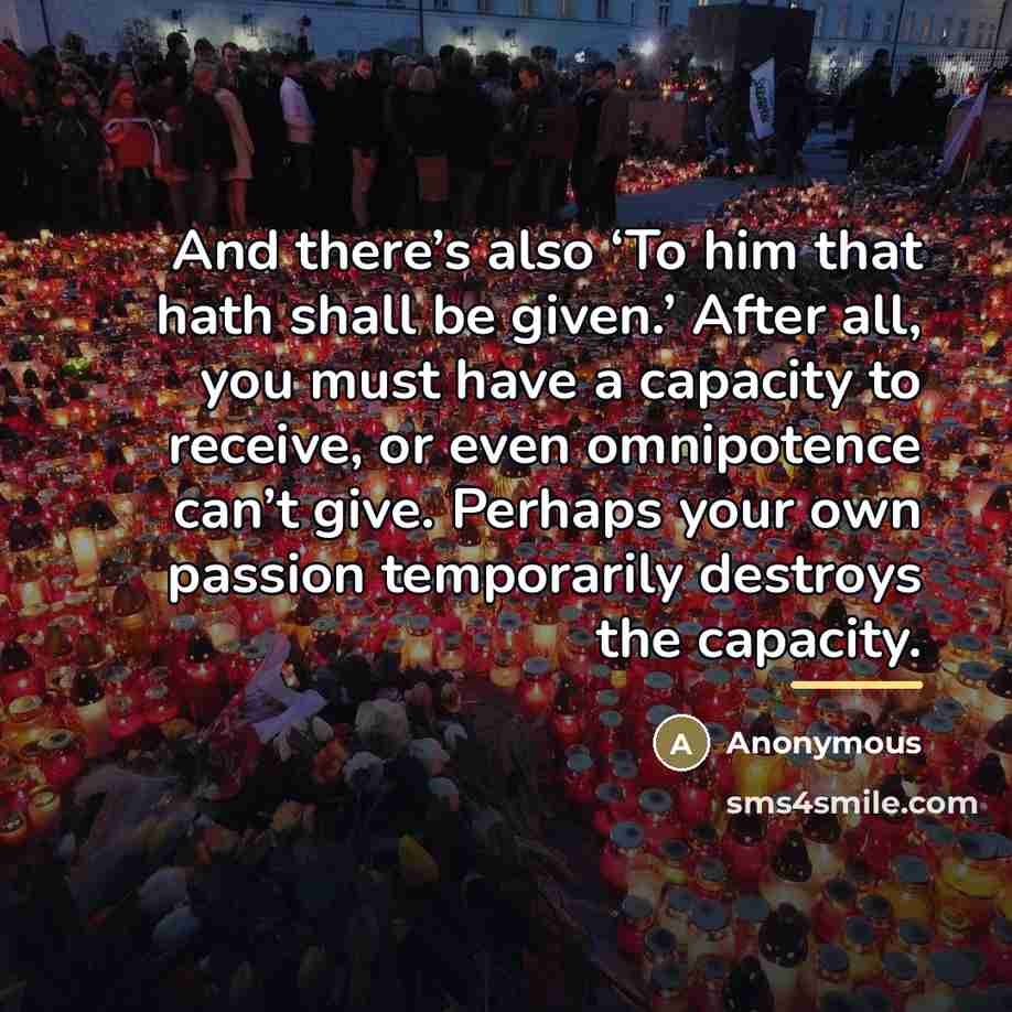 “And there’s also ‘To him that hath shall be given.’…” quote by Anonymous