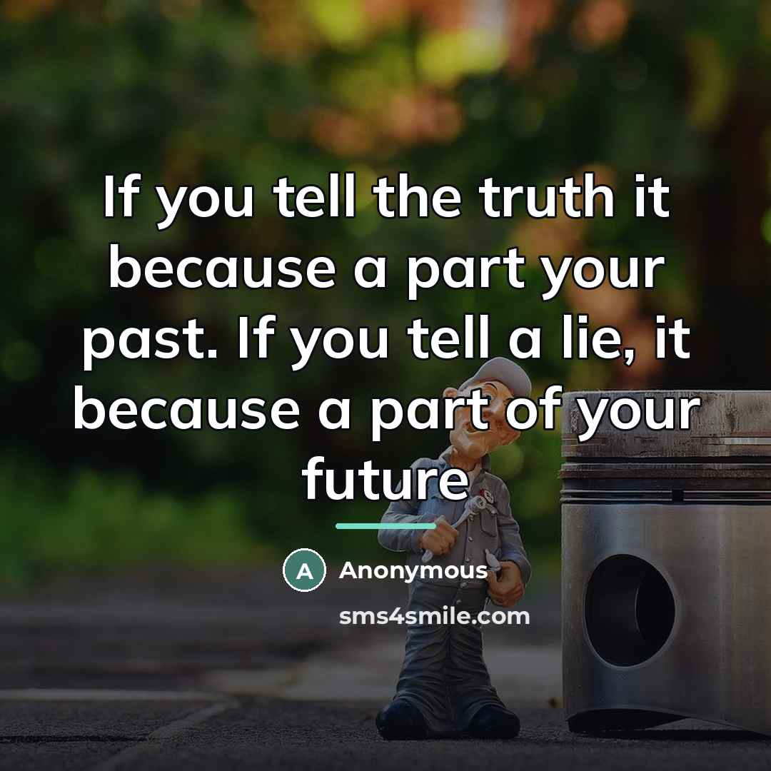“If you tell the truth it because a part your…” quote by Anonymous