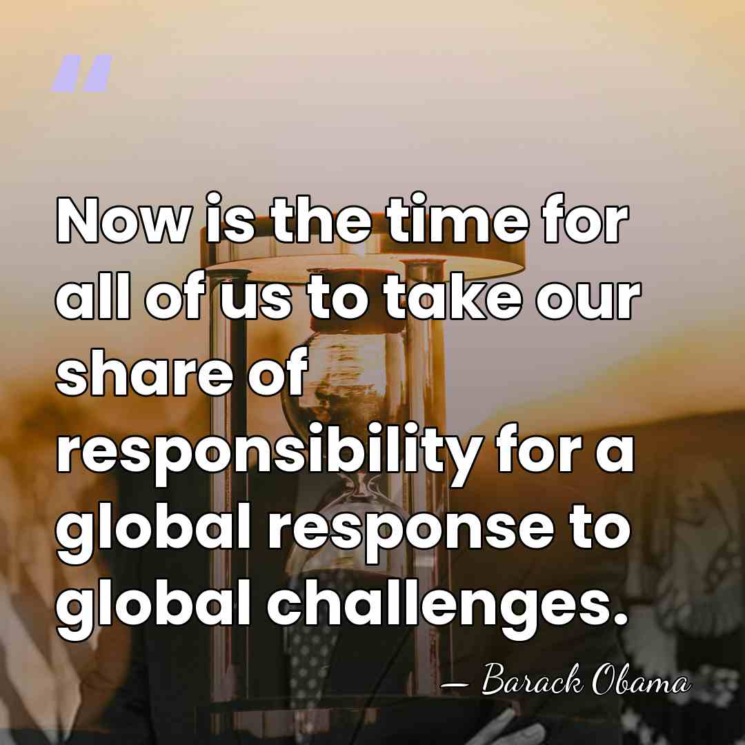 Now is the time for all of us to take our share&hellip; - Barack Obama