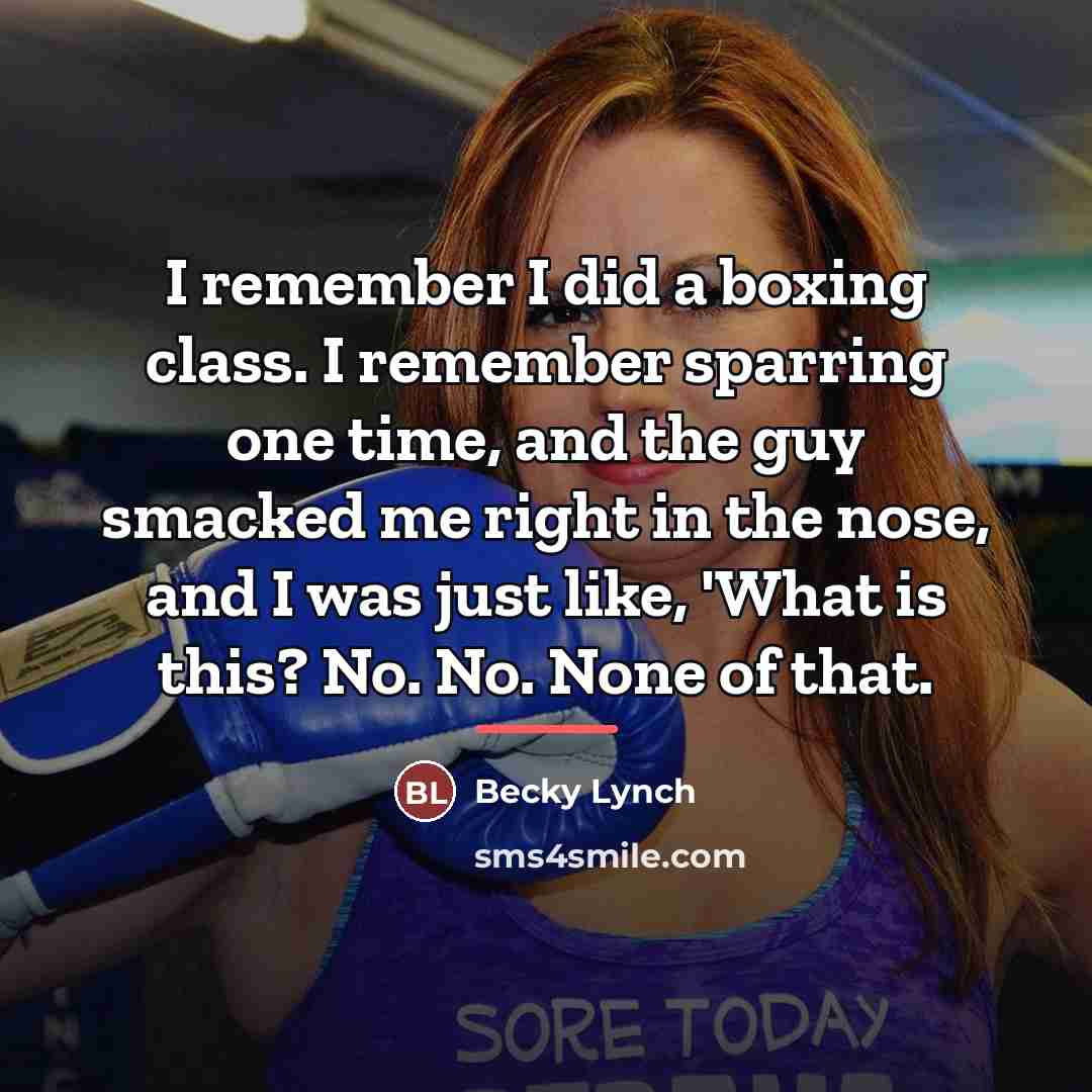 “I remember I did a boxing class. I remember sparring…” quote by Becky Lynch