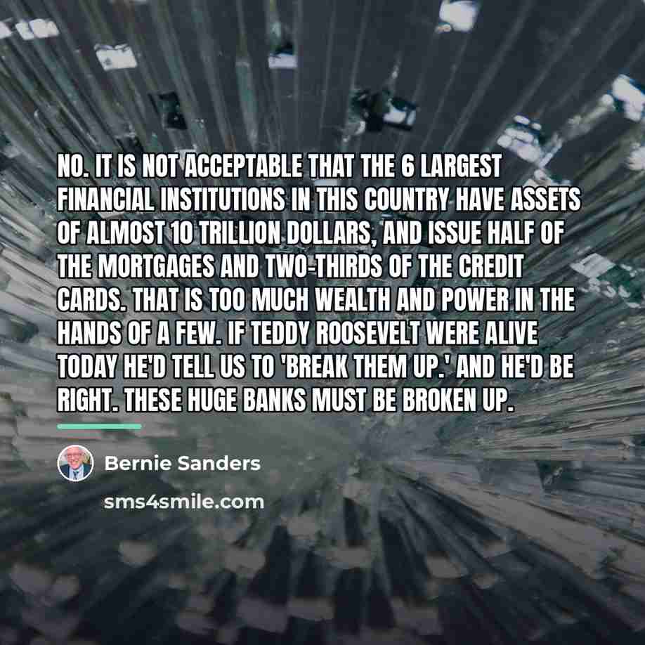 “No. It is not acceptable that the 6 largest financial…” quote by Bernie Sanders