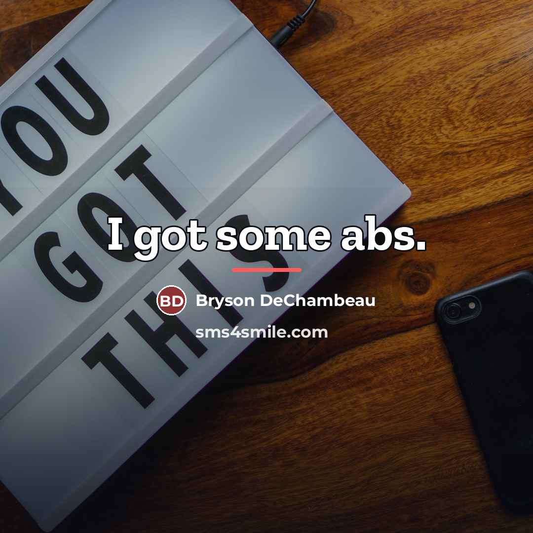 “I got some abs.…” quote by Bryson DeChambeau