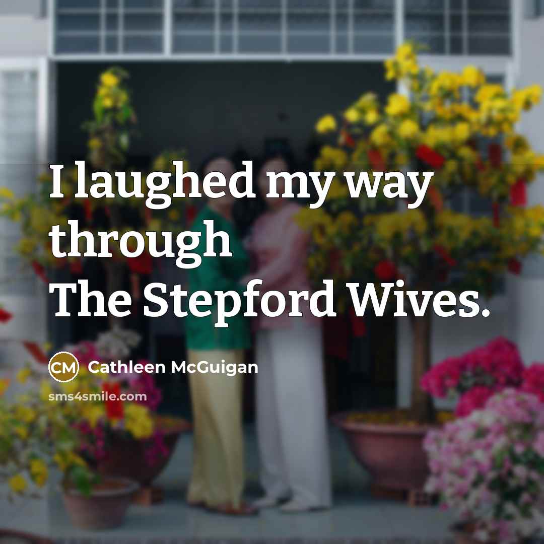 “I laughed my way through The Stepford Wives.…” quote by Cathleen McGuigan