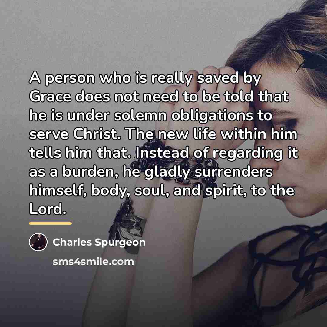 “A person who is really saved by Grace does not…” quote by Charles Spurgeon
