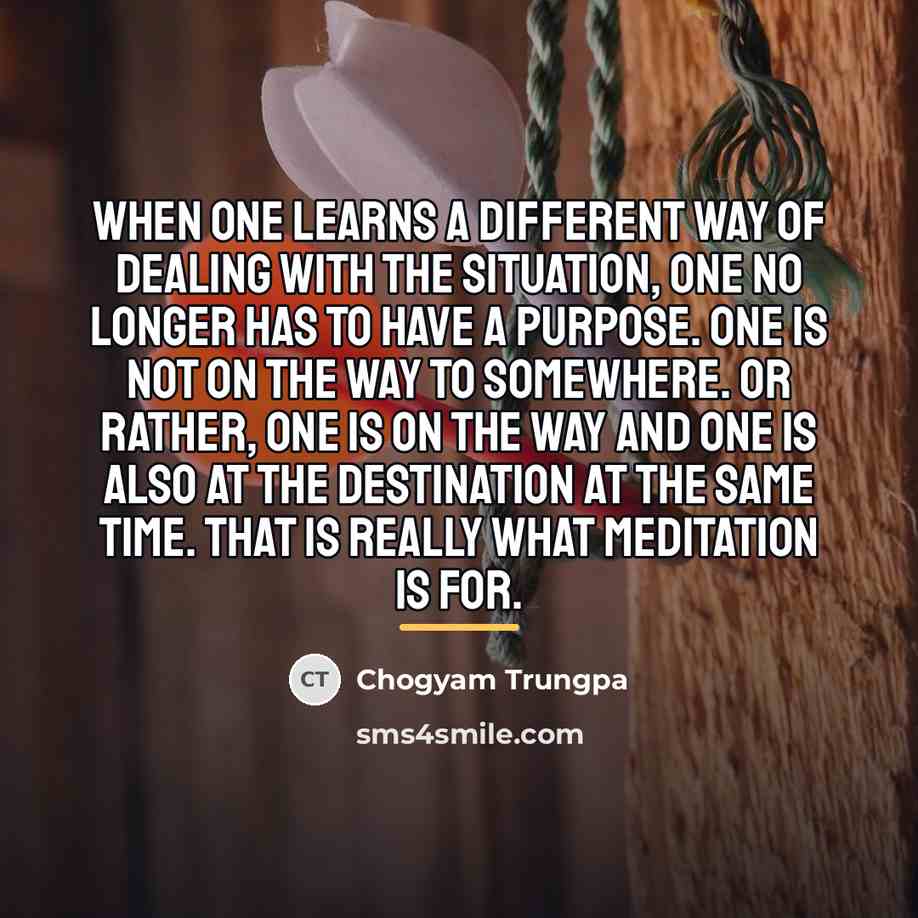 “when one learns a different way of dealing with the…” quote by Chogyam Trungpa