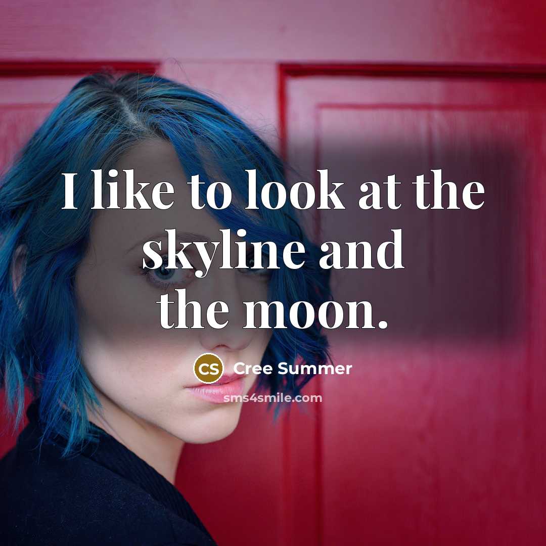 “I like to look at the skyline and the moon.…” quote by Cree Summer