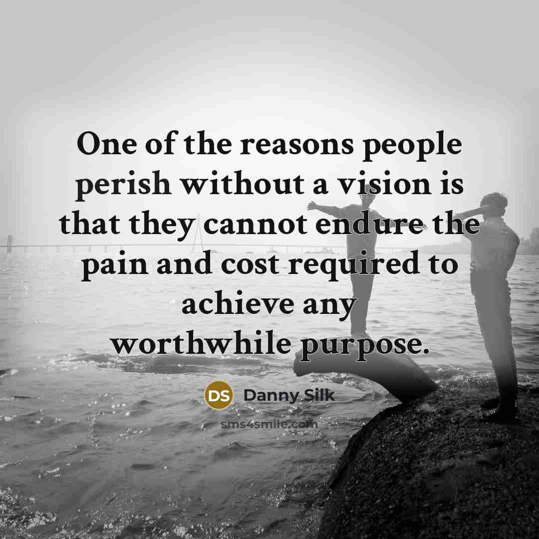 “One of the reasons people perish without a vision is…” quote by Danny Silk