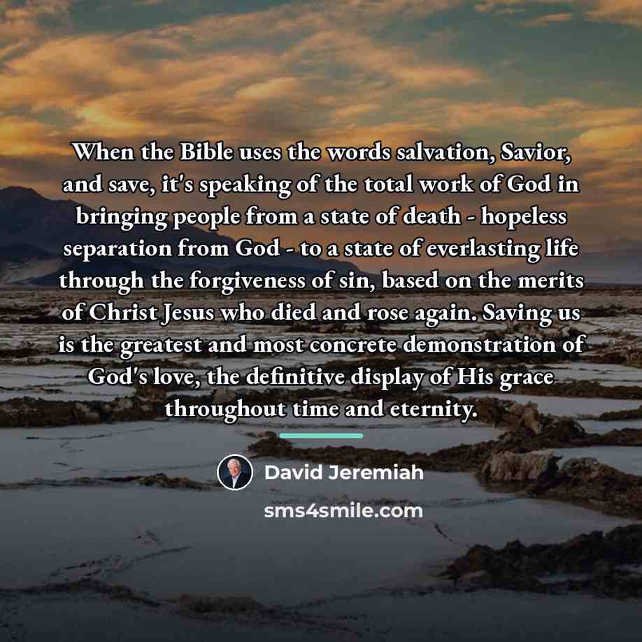 “When the Bible uses the words salvation, Savior, and save,…” quote by David Jeremiah