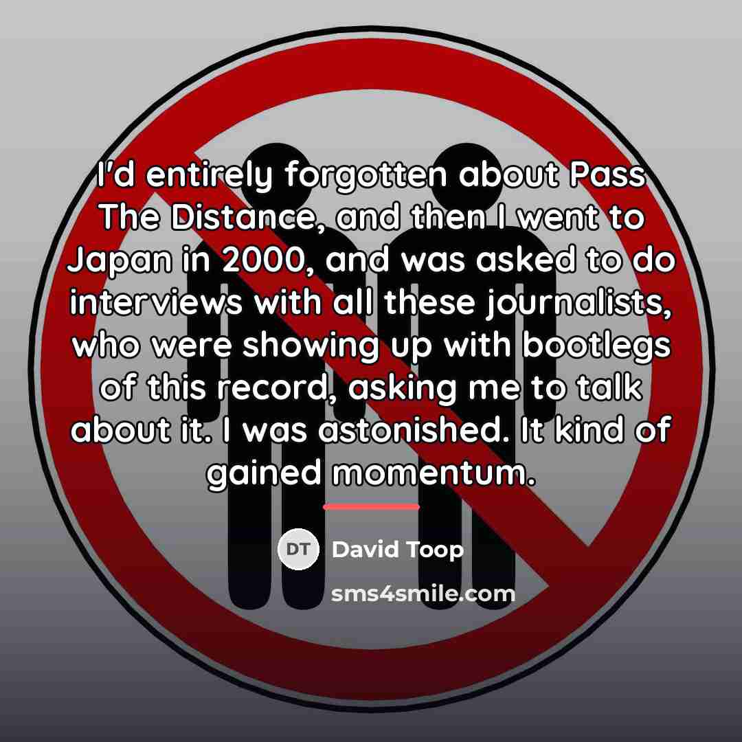 “I'd entirely forgotten about Pass The Distance, and then I…” quote by David Toop